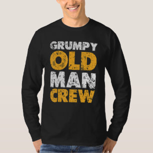 Grumpy Old Man Crew  mürrische Männer T-Shirt