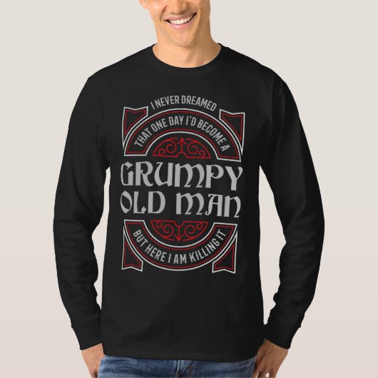 Grumpy Old Man Never Dreamed Grandpa T-Shirt (Vorderseite)