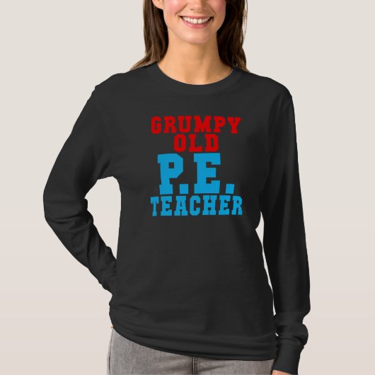 Grumpy Old Pe Teacher T-Shirt (Vorderseite)