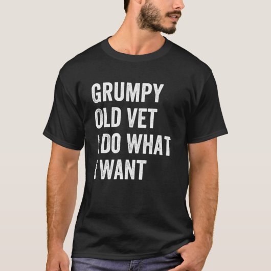 Grumpy Old Vet I tun, was ich Gewollt Militärveter T-Shirt (Vorderseite)