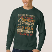 Grumpy Opa Old Man Joke Sarcastic Humor Sweatshirt (Vorderseite)