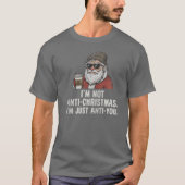 Grumpy Santa Coffee Bah Humbug Christmas Anti you T-Shirt (Vorderseite)