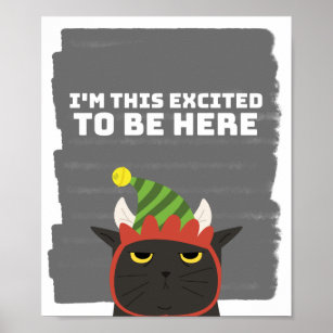 Grumpy Sarcastic Cat - Ich bin begeistert, hier zu Poster