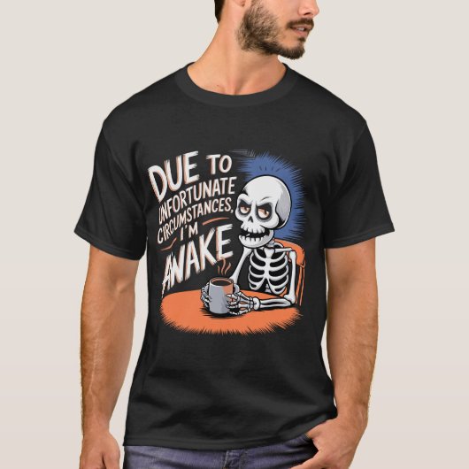 Grumpy Skeleton - Erwachen durch unglückliches Cir T-Shirt (Vorderseite)