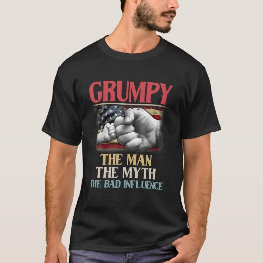 Grumpy The Man The Myth The Bad Influence American T-Shirt (Vorderseite)