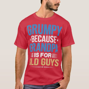 Grumpy, weil Opa für alte Typ lustige Vater ist T-Shirt