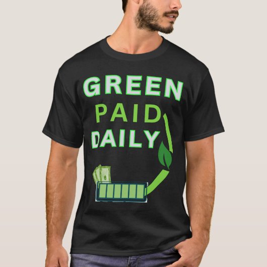 Grün Bezahlt Täglich T-Shirt (Vorderseite)