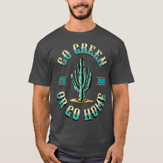 Grün gehen oder Zuhause-lustige Pflanze Liebhaber T-Shirt