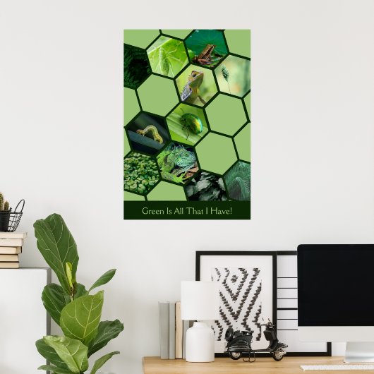 Grün ist alles, was ich habe! Hexagon 11 FotoColla Poster (Heimbüro)