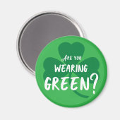 Grün tragen? St. Patrick's Day Erinnerung Kleeblat Magnet (Vorderseite/Rückseite)