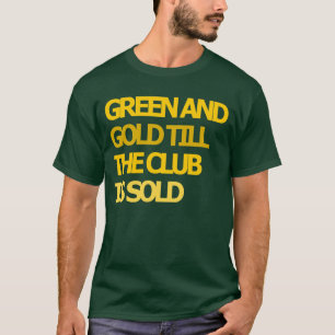 Grün und Gold bis den Verein ist VerkaufsT - Shirt