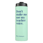 Grün Zwing mich nicht, meine Lehrerstimme zu benut Thermosbecher (Vorderseite)