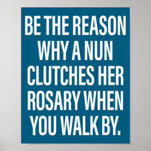 Grund, warum die Nonne ihren Rosenkranz umklammert Poster