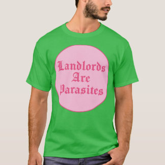 Grundbesitzer sind Parasiten-Miete T-Shirt