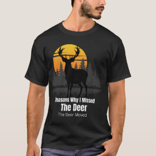 Gründe, warum ich den Hirsch verpasst habe T-Shirt