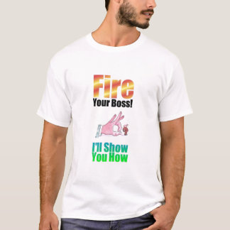Grundlegender T - Shirt "feuern Sie Ihres Chefs"