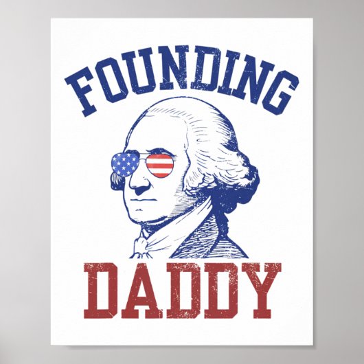 Gründung von Daddy George Washington Funny 4. Juli Poster (Vorne)