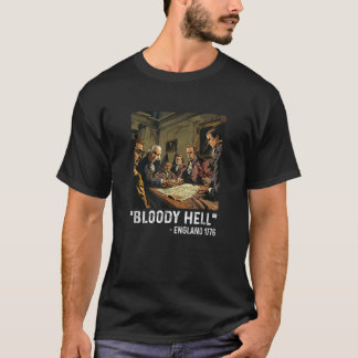 Gründungsväter Bloody Hell England 1776 4. Juli T-Shirt