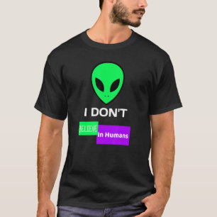 Grüne Alien, an die ich nicht glaube T-Shirt