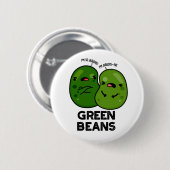 Grüne Bohnen Funny Jealous Bean Pub Button (Vorne & Hinten)