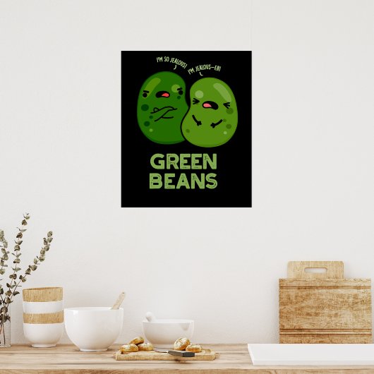 Grüne Bohnen Funny Jealous Bean Pub Dark BG Poster (Küche)