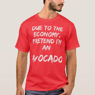Grüne Ökonomie behauptet, ein Avocado zu sein, lei T-Shirt