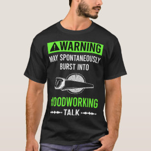 Grüne Warnung Holzverarbeitung Holzarbeiter T-Shirt