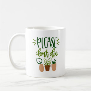 Grüner Text "Bitte stirb nicht" Kaffeetasse