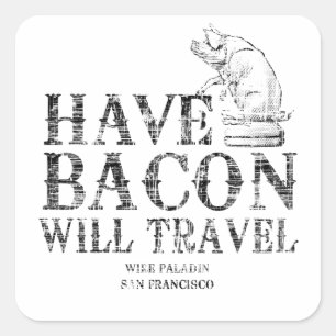 Grunge Have Bacon Will Travel Quadratischer Aufkleber