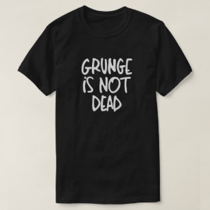 Grunge ist NICHT tot T-Shirt
