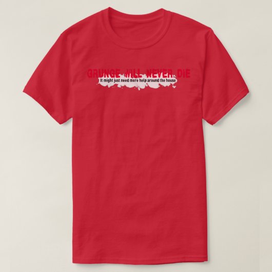 Grunge wird nie Die T-Shirt (Design vorne)