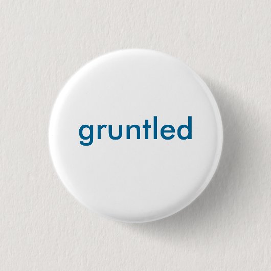 Gruntled Knopf Button (Vorderseite)