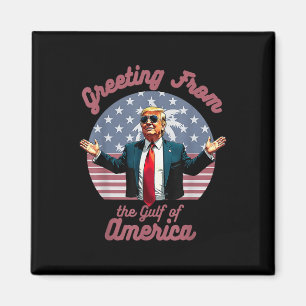 Gruß aus dem Golf von Amerika Trump Patrio Magnet