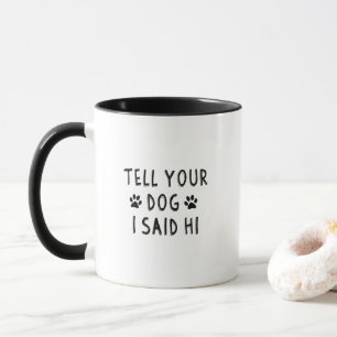 Grüß deinen Hund von mir Tasse