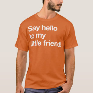 Grüß meinen kleinen Freund 2 T-Shirt