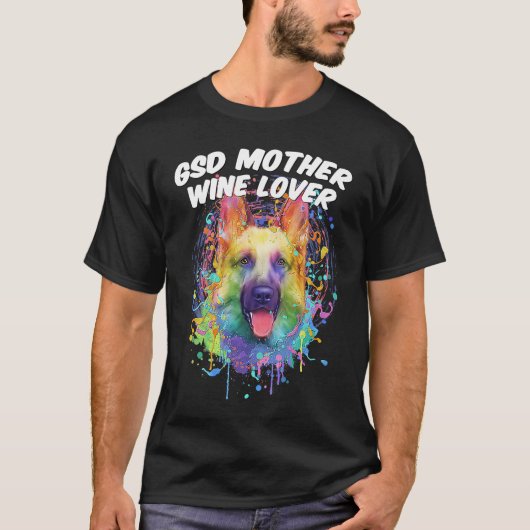 GSD Mother Wine  German Shepherd Animal  Shepard T-Shirt (Vorderseite)