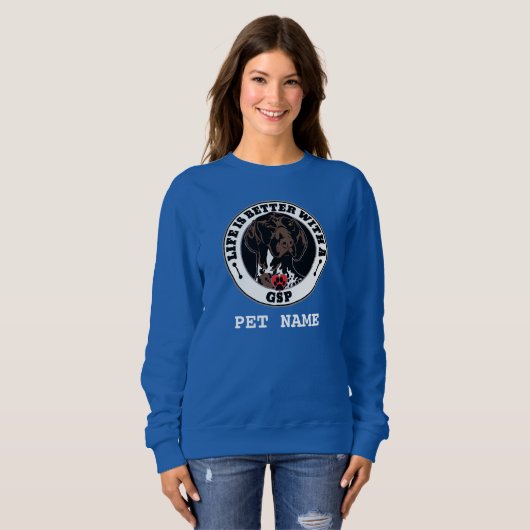 GSP Personalized Life Is Better With A GSP Sweatshirt (Vorne ganz)
