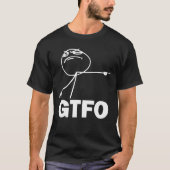 GTFO Meme T - Shirt (Vorderseite)