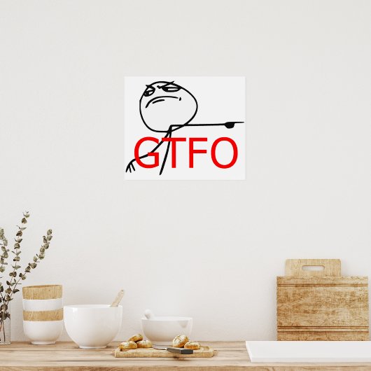 GTFO-Typ Rage Comic Meme entfernen Poster (Küche)
