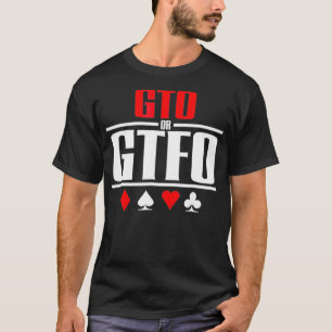 GTO- oder GTFO-Poker T-Shirt