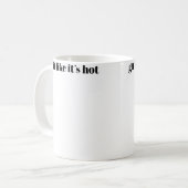Gtt It Like Its Hot Kaffeetasse (Vorderseite Links)