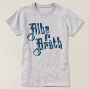GU alba Bràth. Schottlands T - Shirt für immer