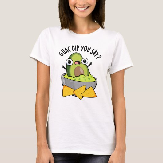 Guac Dip Sie sagen, Funny Guacamole Dip Pub T-Shirt (Vorderseite)