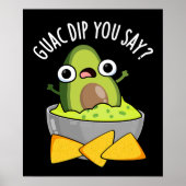 Guac Dip Sie sagen, Funny Guacamole Dip Pun Dark B Poster (Vorne)