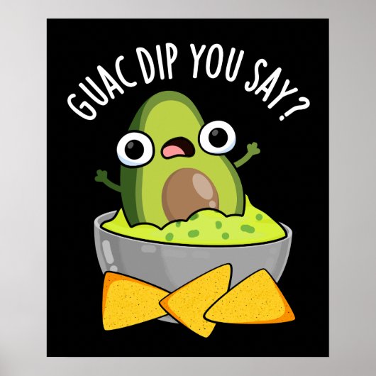 Guac Dip Sie sagen, Funny Guacamole Dip Pun Dark B Poster (Vorne)