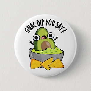 Guac Dip You Say Lustiger Guacamole Dip Pun  Button