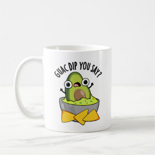 Guac Dip You Say Lustiger Guacamole Dip Pun  Kaffeetasse