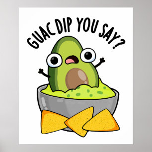 Guac Dip You Say Lustiger Guacamole Dip Pun  Poster