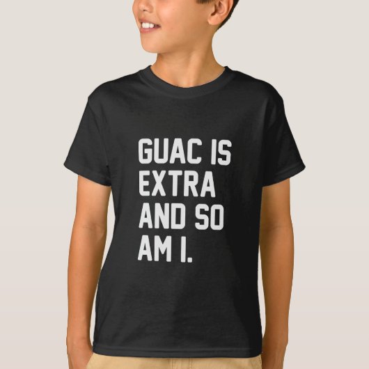 Guac ist Extra T-Shirt (Vorderseite)