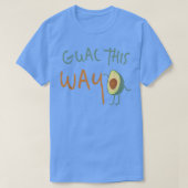 Guac This Way  Walking Avocado Guacamole Shirt  (Design vorne)